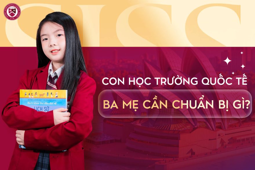 con-hoc-truong-quoc-te-ba-me-can-chuan-bi-nhung-gi